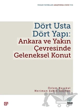 Dört Usta Dört Yapı: Ankara ve Çevresinde Geleneksel Konut – Özlem Karakul, Neriman Şahin Güçhan – Koç Üniversitesi Yayınları kitap kapağı