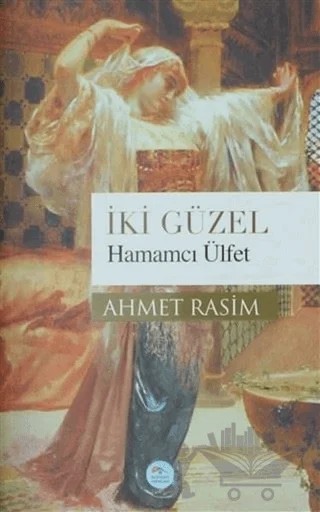İki Güzel Hamamcı Ülfet – Ahmet Rasim – Maviçatı Yayınları kitap kapağı