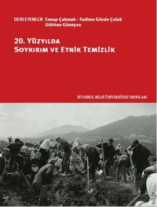 20. Yüzyılda Soykırım ve Etnik Temizlik – Cenap Çakmak, Fadime Gözde Çolak, Gökhan Güneysu – İstanbul Bilgi Üniversitesi Yayınları kitap kapağı