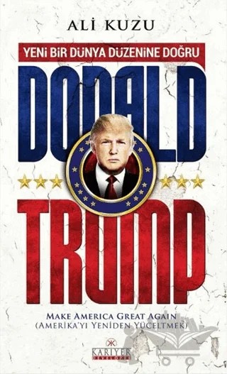 Donald Trump – Ali Kuzu – Kariyer Yayınları kitap kapağı