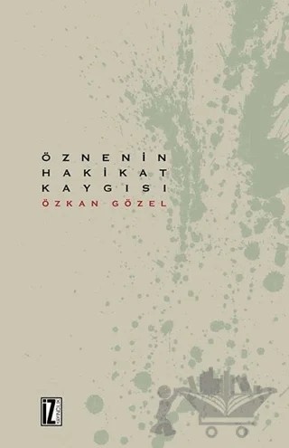 Öznenin Hakikat Kaygısı – Özkan Gözel – İz Yayıncılık kitap kapağı