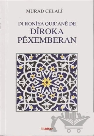 Dı Roniya Qur’ane de Diroka Pexemberan – Murad Celali – Nubihar Yayınları kitap kapağı
