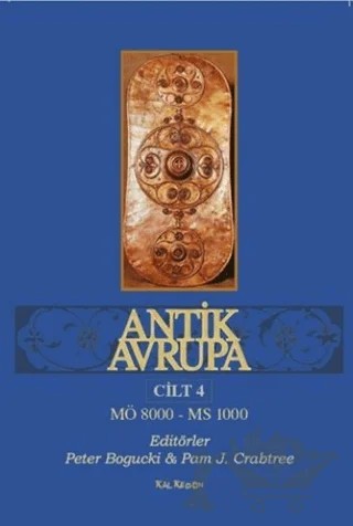 Antik Avrupa Cilt 4 – Pam J. Crabtree, Peter Bogucki – Kalkedon Yayıncılık kitap kapağı