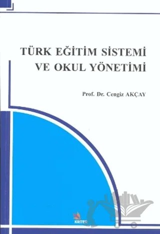 Türk Eğitim Sistemi ve Okul Yönetimi – Cengiz Akçay – Kriter Yayınları kitap kapağı