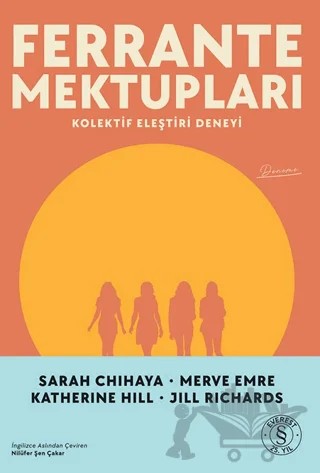 Ferrante Mektupları – Sarah Chihaya, Merve Emre, Katherine Hill, Jill Richards – Everest Yayınları kitap kapağı