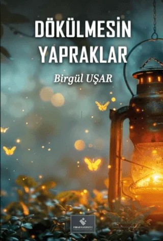 Dökülmesin Yapraklar – Birgül Uşar – Fırad Yayınları kitap kapağı
