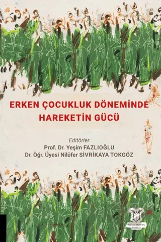 Erken Çocukluk Döneminde Hareketin Gücü – Yeşim Fazlıoğlu, Nilüfer Sivrikaya Tokgöz – Akademisyen Kitabevi kitap kapağı