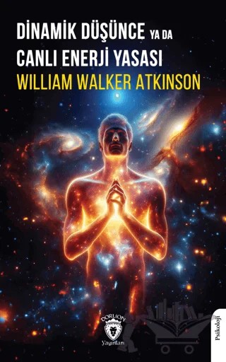 Dinamik Düşünce ya da Canlı Enerji Yasası – William Walker Atkinson – Dorlion Yayınları kitap kapağı