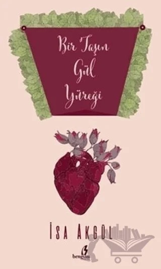 Bir Taşın Gül Yüreği – İsa Akgül – Bengisu Yayınları kitap kapağı