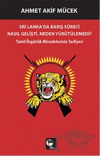 Sri Lanka'da Barış Süreci Nasıl Gelişti Neden Yürütülemedi? – Ahmet Akif Mücek – Belge Yayınları kitap kapağı