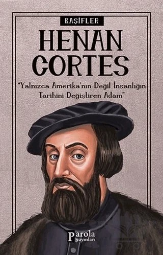 Hernan Cortes - Kaşifler – Turan Tektaş – Parola Yayınları kitap kapağı