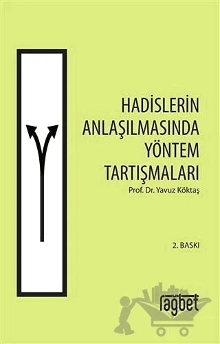 Hadislerin Anlaşılmasında Yöntem Tartışmaları – Yavuz Köktaş – Rağbet Yayınları kitap kapağı