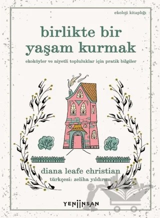 Birlikte Bir Yaşam Kurmak – Diana Leafe Christian – Yeni İnsan Yayınevi kitap kapağı