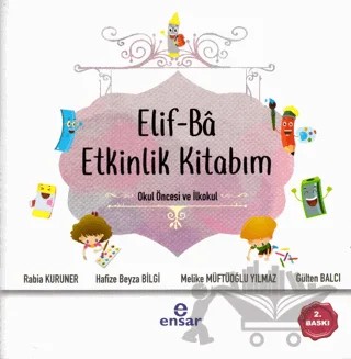 Elif-Ba Etkinlik Kitabım – Gülten Balcı, Hafize Beyza Bilgi, Melike Müftüoğlu Yılmaz, Rabia Kuruner – Ensar Neşriyat kitap kapağı