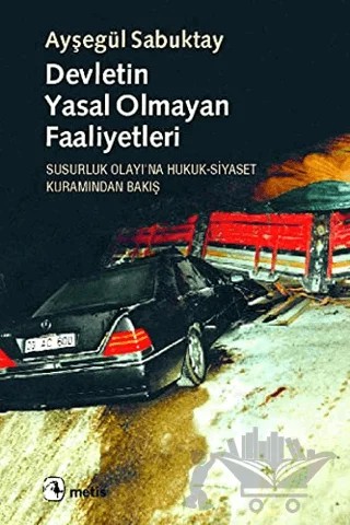 Devletin Yasal Olmayan Faaliyetleri – Ayşegül Sabuktay – Metis Yayınları kitap kapağı