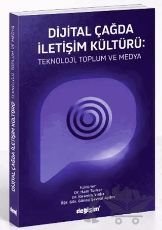 Dijital Çağda İletişim Kültürü: Teknoloji, Toplum ve Medya – Kolektif – Değişim Yayınları kitap kapağı