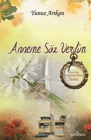 Anneme Söz Verdim – Yunus Arıkan – Yediveren Yayınları kitap kapağı