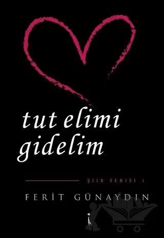 Tut Elimi Gidelim – Ferit Günaydın – İkinci Adam Yayınları kitap kapağı