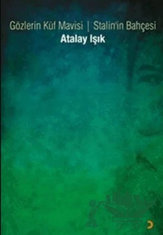 Gözlerin Küf Mavisi - Stalin’in Bahçesi – Atalay Işık – Cinius Yayınları kitap kapağı