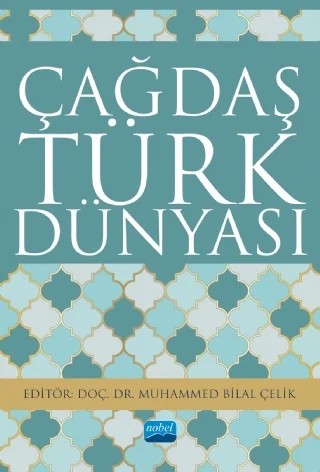 Çağdaş Türk Dünyası – Abdrasul İsakov, Ahmet Kanlıdere, Dinçer Koç, Erhan Aktaş, Giray Saynur Derman, Güljanat Kurmangalıyeva Ercilasun, İlyas Kemaloğlu, Konuralp Ercilasun, Mehmet Demiryürek, Murat Özkan, Nuri Kavak, Ömer Metin, Ramin Sadıgov, Sadık Müfit Bilge, Şenay Yanar – Nobel Akademik Yayıncılık kitap kapağı