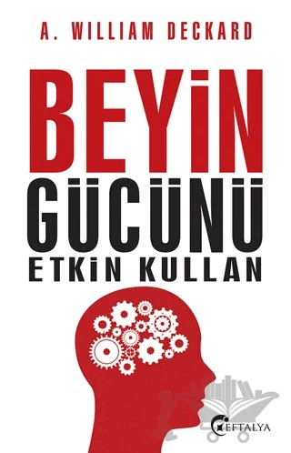 Beyin Gücünü Etkin Kullan – A. William Deckard – Eftalya Kitap kitap kapağı