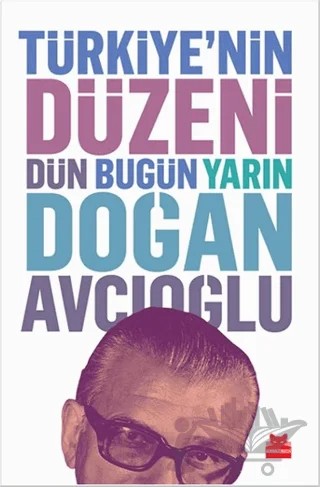 Türkiye’nin Düzeni : Dün Bugün Yarın – Doğan Avcıoğlu – Kırmızı Kedi Yayınevi kitap kapağı