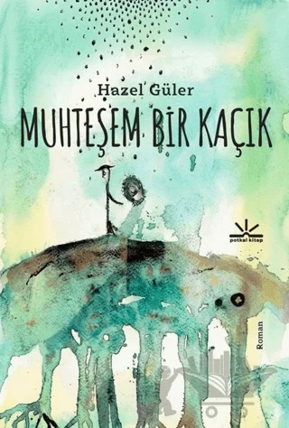 Muhteşem Bir Kaçık – Hazel Güler – Potkal Kitap Yayınları kitap kapağı