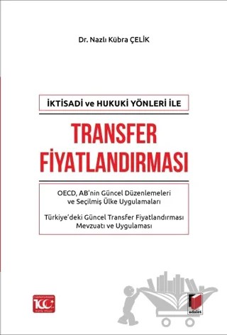 İktisadi ve Hukuki Yönleri ile Transfer Fiyatlandırması – Nazlı Kübra Çelik – Adalet Yayınevi kitap kapağı