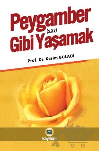 Peygamber (s.a.v.) Gibi Yaşamak – Kerim Buladı – Kayıhan Yayınları kitap kapağı