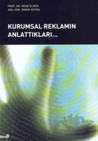 Kurumsal Reklamın Anlattıkları – Müge Elden – Beta Yayınevi kitap kapağı