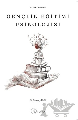 Gençlik Eğitimi Psikolojisi – G. Stanley Hall – Ratio Yayınevi kitap kapağı