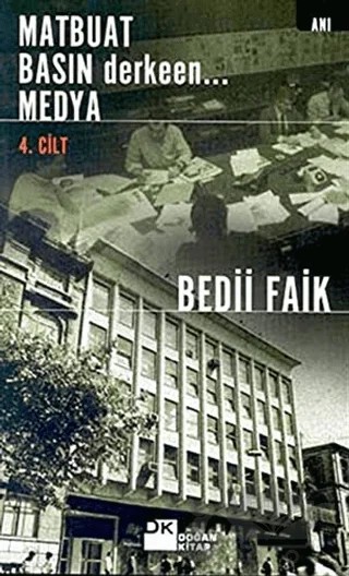 Matbuat Basın Derkeen... Medya 4. Kitap – Bedii Faik Akın – Doğan Kitap kitap kapağı