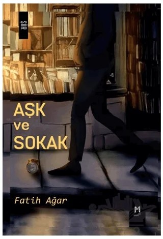 Aşk ve Sokak – Fatih Ağar – Memento Mori kitap kapağı