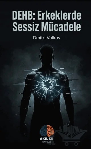 DEHB: Erkeklerde Sessiz Mücadele – Dmitri Volkov – Akıl İzi Yayınları kitap kapağı