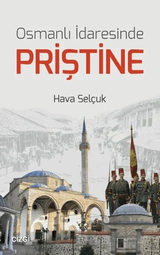 Osmanlı İdaresinde Priştine – Hava Selçuk – Çizgi Kitabevi Yayınları kitap kapağı