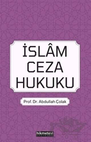 İslam Ceza Hukuku – Abdullah Çolak – Hikmetevi Yayınları kitap kapağı