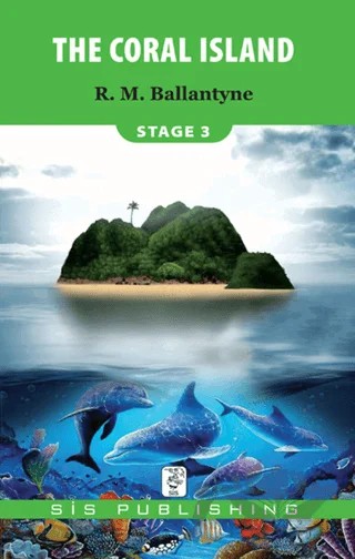 The Coral Island - Stage 3 – Robert Michael Ballantyne – Sis Publishing kitap kapağı
