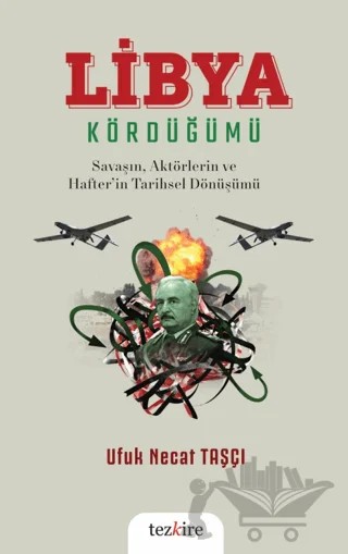 Libya Kördüğümü – Ufuk Necat Taşçı – Tezkire kitap kapağı