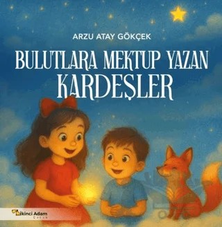 Bulutlara Mektup Yazan Kardeşler – Arzu Atay Gökçek – İkinci Adam Yayınları kitap kapağı