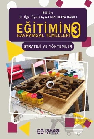 Eğitimin Kavramsal Temelleri 3 Strateji ve Yöntemler – Ayşe Kızılkaya Namlı – Efe Akademi Yayınları kitap kapağı