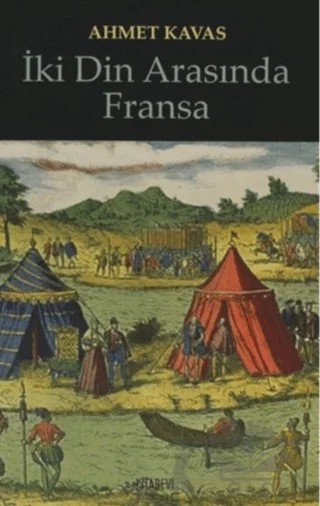 İki Din Arasında Fransa – Ahmet Kavas – Kitabevi Yayınları kitap kapağı