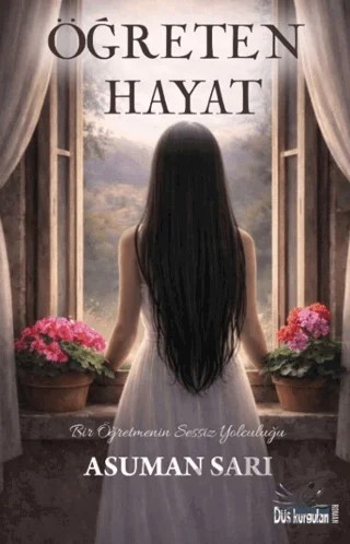 Öğreten Hayat – Asuman Sarı – Düş Kurguları Yayıncılık kitap kapağı
