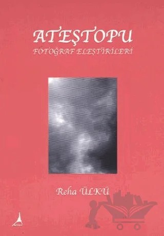 Ateştopu Fotoğraf Eleştirileri – Reha Ülkü – Alter Yayıncılık kitap kapağı