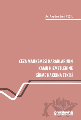 Ceza Mahkemesi Kararlarının Kamu Hizmetlerine Girme Hakkına Etkisi – Ayyüce Beril Yeşil – On İki Levha Yayınları kitap kapağı