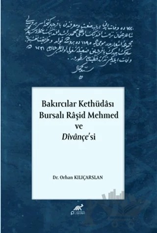 Bakırcılar Kethüdası - Bursalı Raşid Mehmed ve Divançe'si – Orhan Kılıçarslan – Paradigma Akademi Yayınları kitap kapağı
