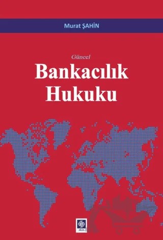 Güncel Bankacılık Hukuku – Murat Şahin – Ekin Basım Yayın kitap kapağı