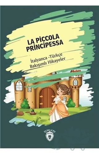 La Piccola Principessa (Küçük Prenses) İtalyanca Türkçe Bakışımlı Hikayeler – Kolektif – Dorlion Yayınları kitap kapağı