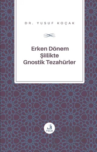 Erken Dönem Şiilik'te Gnostik Tezahürler – Yusuf Koçak – Fecr Yayınları kitap kapağı