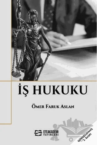 İş Hukuku – Ömer Faruk Aslan – Efe Akademi Yayınları kitap kapağı