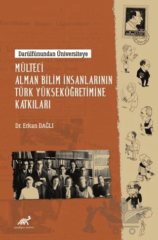 Darülfûnundan Üniversiteye - Mülteci Alman Bilim İnsanlarının Türk Yükseköğretimine Katkıları – Kolektif – Paradigma Akademi Yayınları kitap kapağı